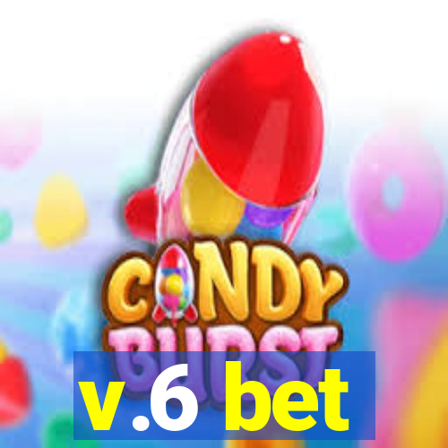 v.6 bet